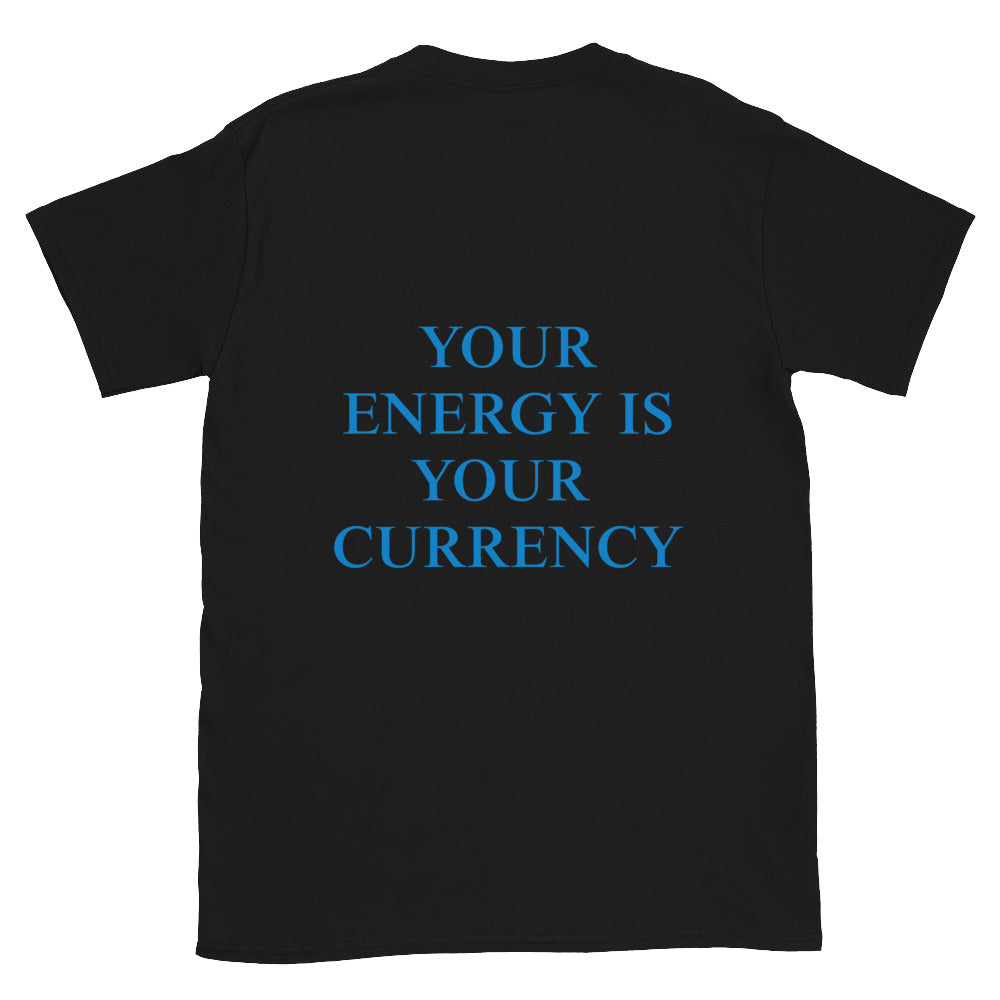 Your Energy is Your Currency Tee