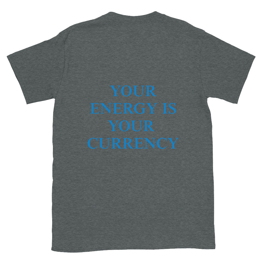 Your Energy is Your Currency Tee