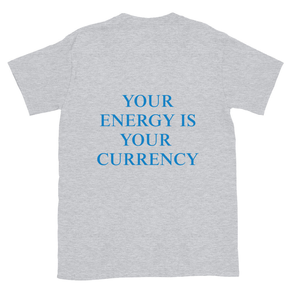 Your Energy is Your Currency Tee