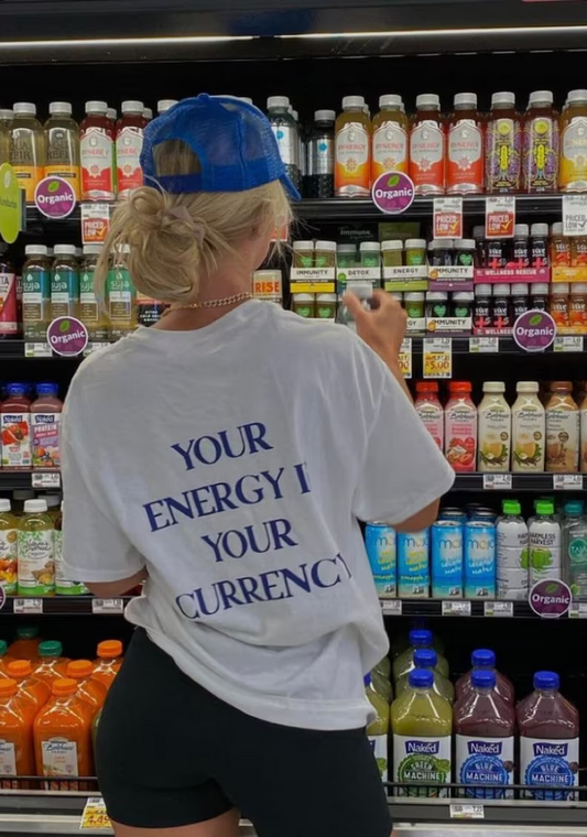 Your Energy is Your Currency Tee