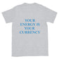 Your Energy is Your Currency Tee